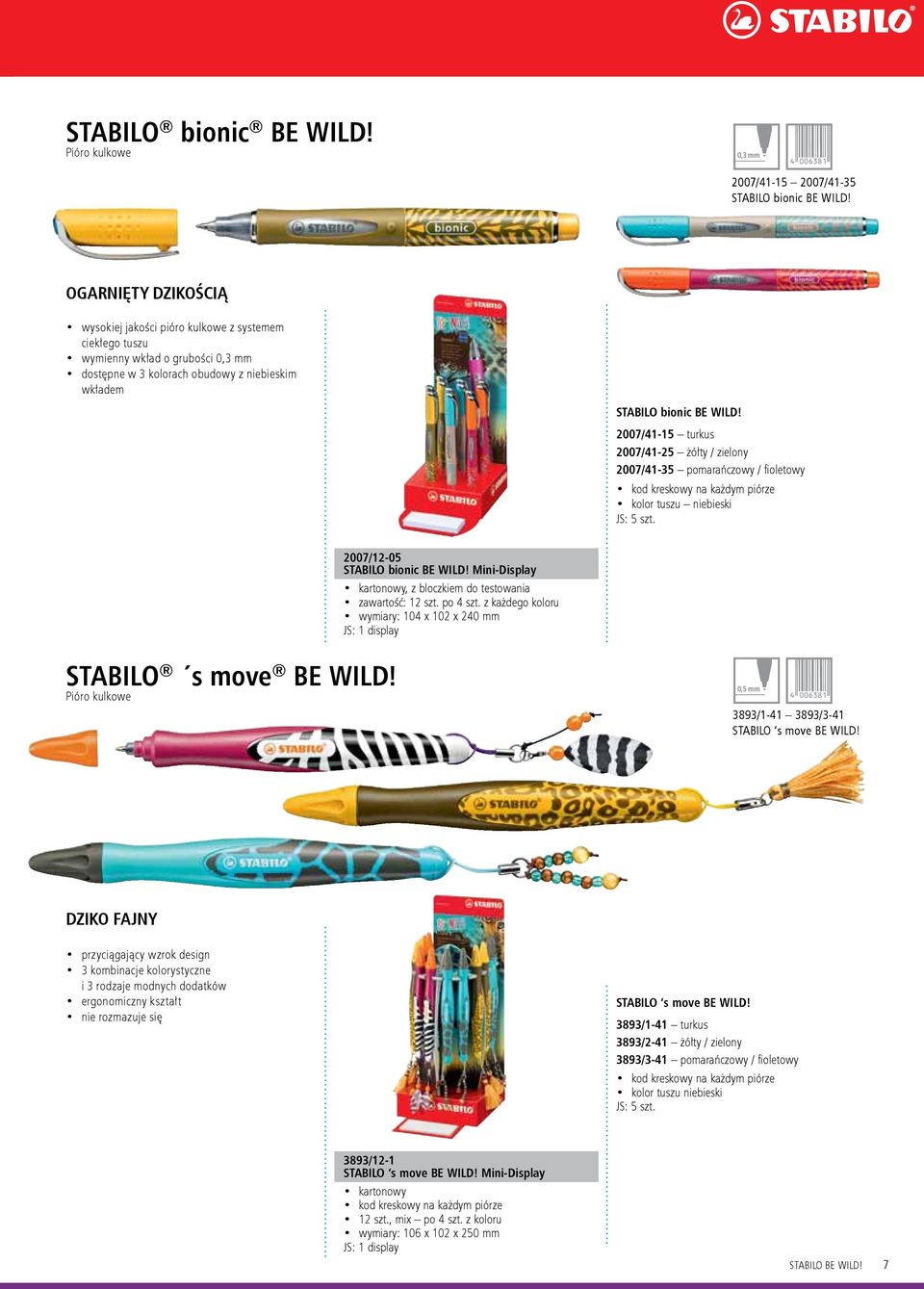 2007/41-15 turkus 2007/41-25 żółty / zielony 2007/41-35 pomarańczowy / fioletowy kod kreskowy na każdym piórze kolor tuszu niebieski JS: 5 szt. 2007/12-05 STABILO bionic BE WILD!