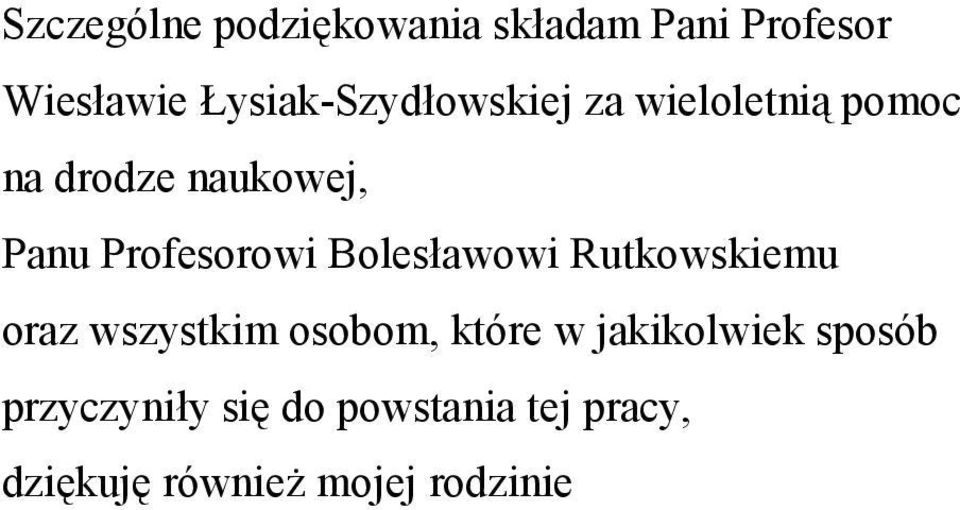 Profesorowi Bolesławowi Rutkowskiemu oraz wszystkim osobom, które w