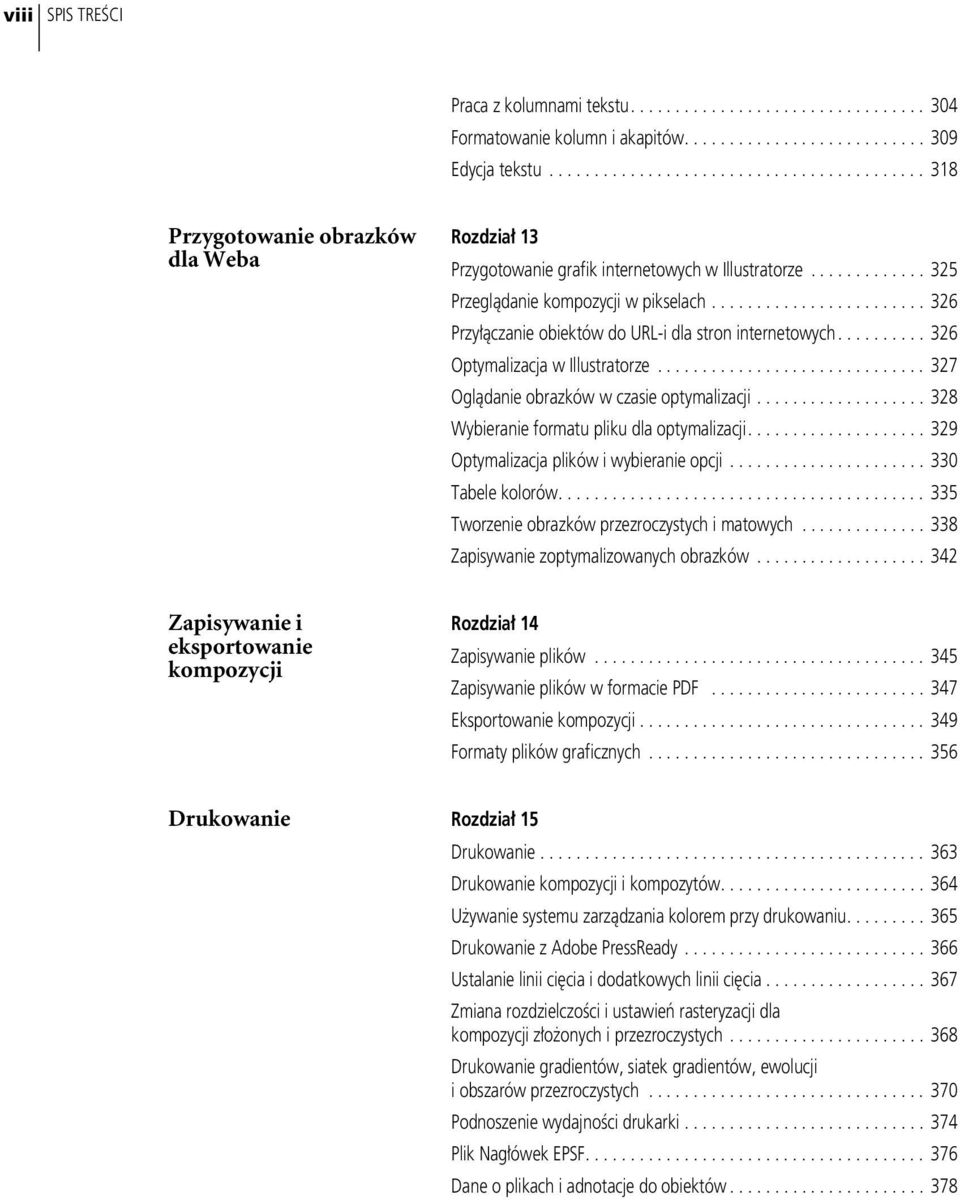 ....................... 326 Przy àczanie obiektów do URL-i dla stron internetowych.......... 326 Optymalizacja w Illustratorze.............................. 327 Oglàdanie obrazków w czasie optymalizacji.