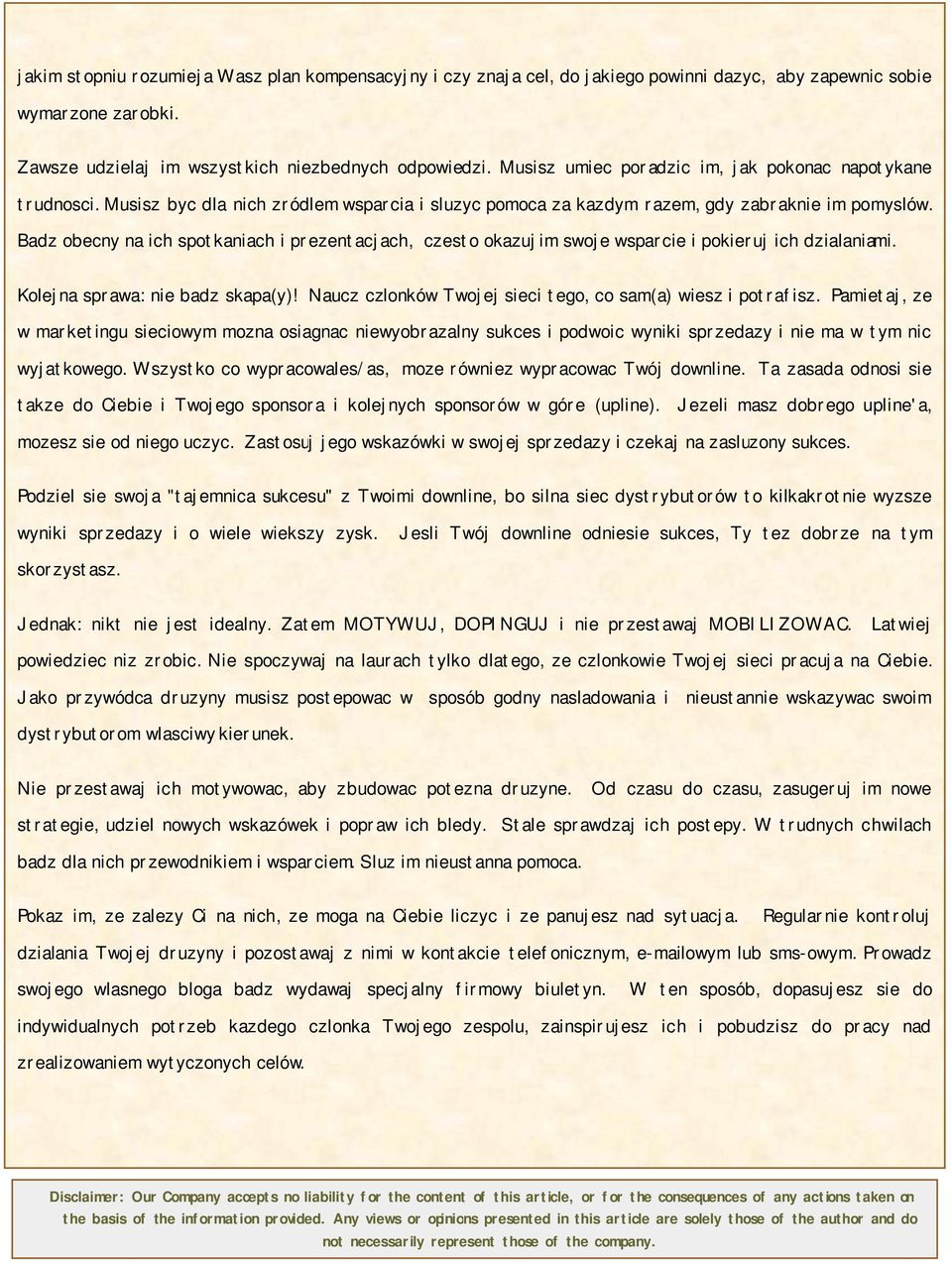 Badz obecny na ich spotkaniach i prezentacjach, czesto okazujim swoje wsparcie i pokieruj ich dzialaniami. Kolejna sprawa: nie badz skapa(y)!