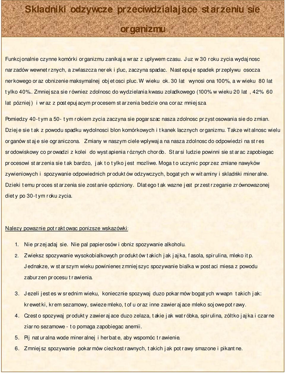 30 lat wynosi ona 100%, a w wieku 80 lat tylko 40%.