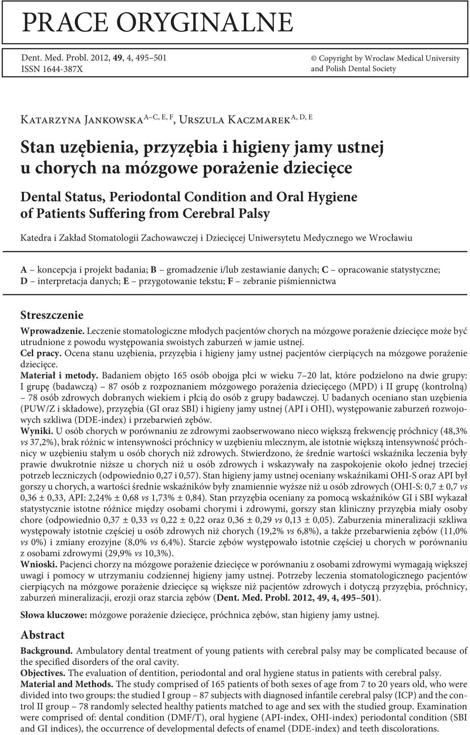 ustnej u chorych na mózgowe porażenie dziecięce Dental Status, Periodontal Condition and Oral Hygiene of Patients Suffering from Cerebral Palsy Katedra i Zakład Stomatologii Zachowawczej i Dziecięcej