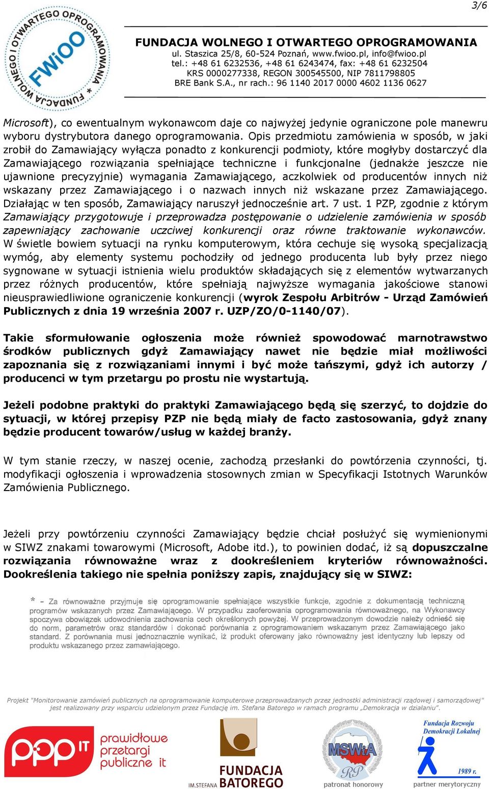 (jednakże jeszcze nie ujawnione precyzyjnie) wymagania Zamawiającego, aczkolwiek od producentów innych niż wskazany przez Zamawiającego i o nazwach innych niż wskazane przez Zamawiającego.