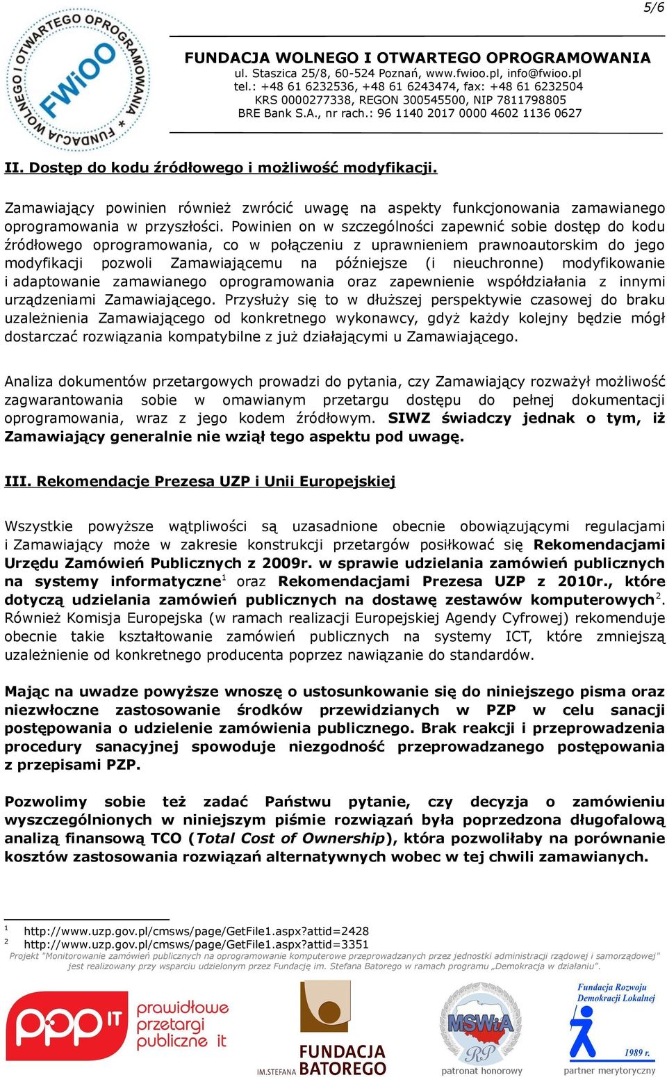 nieuchronne) modyfikowanie i adaptowanie zamawianego oprogramowania oraz zapewnienie współdziałania z innymi urządzeniami Zamawiającego.