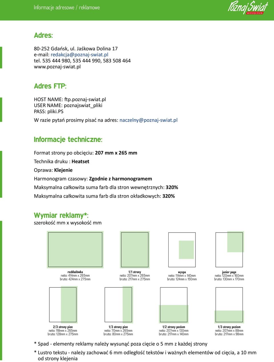 pl Informacje techniczne: Format strony po obcięciu: 207 mm x 265 mm Technika druku : Heatset Oprawa: Klejenie Harmonogram czasowy: Zgodnie z harmonogramem Maksymalna całkowita suma farb dla stron