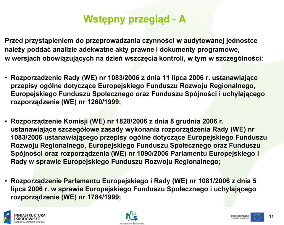 ustanawiające przepisy ogólne dotyczące Europejskiego Funduszu Rozwoju Regionalnego, Europejskiego Funduszu Społecznego oraz Funduszu Spójności i uchylającego rozporządzenie (WE) nr 1260/1999;