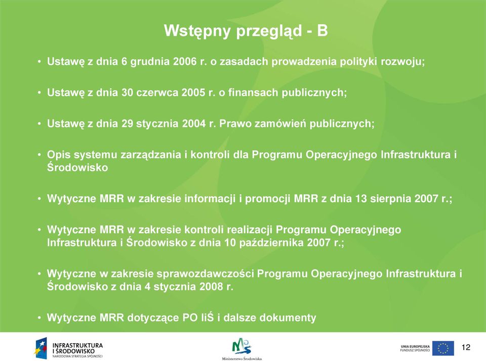 Prawo zamówień publicznych; Opis systemu zarządzania i kontroli dla Programu Operacyjnego Infrastruktura i Środowisko Wytyczne MRR w zakresie informacji i promocji MRR