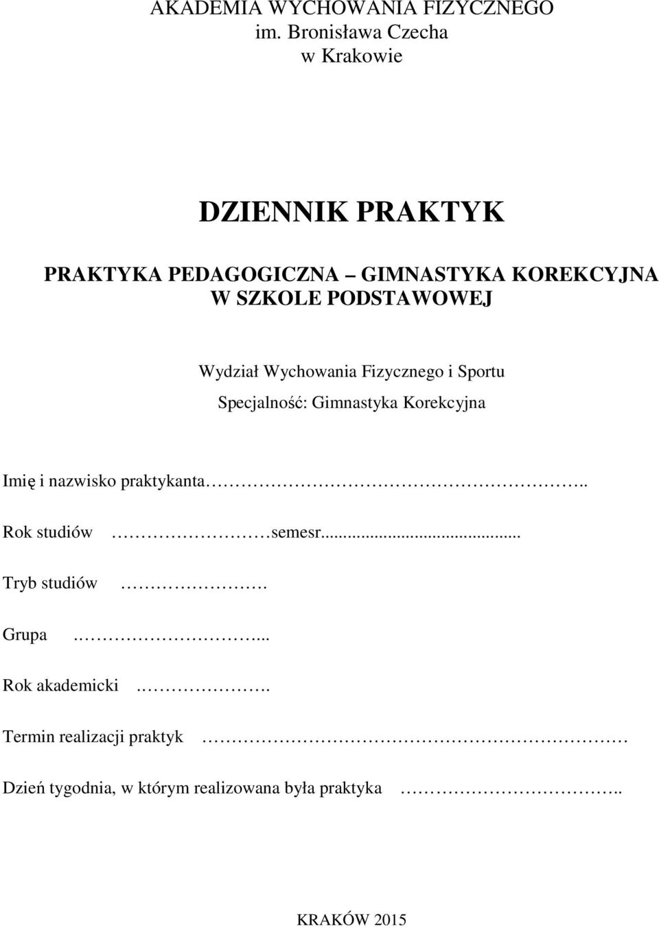 PODSTAWOWEJ Wydział Wychowania Fizycznego i Sportu Specjalność: Gimnastyka Korekcyjna Imię i