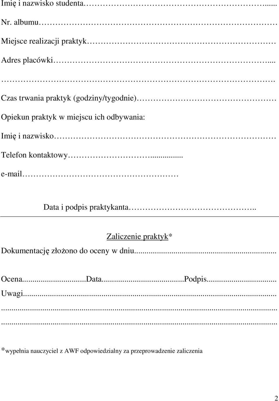 Telefon kontaktowy... e-mail Data i podpis praktykanta.