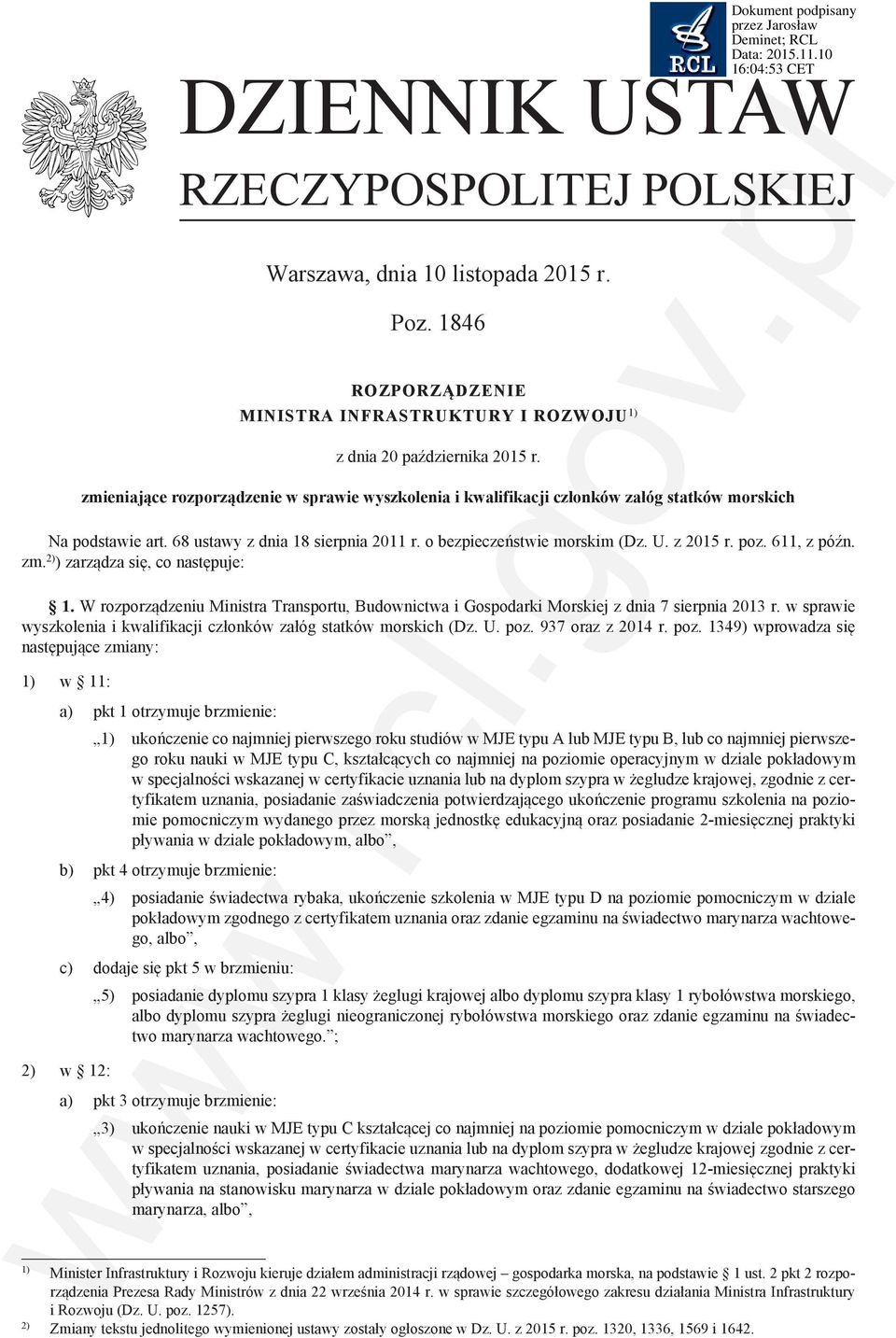 611, z późn. zm. 2) ) zarządza się, co następuje: 1. W rozporządzeniu Ministra Transportu, Budownictwa i Gospodarki Morskiej z dnia 7 sierpnia 2013 r.