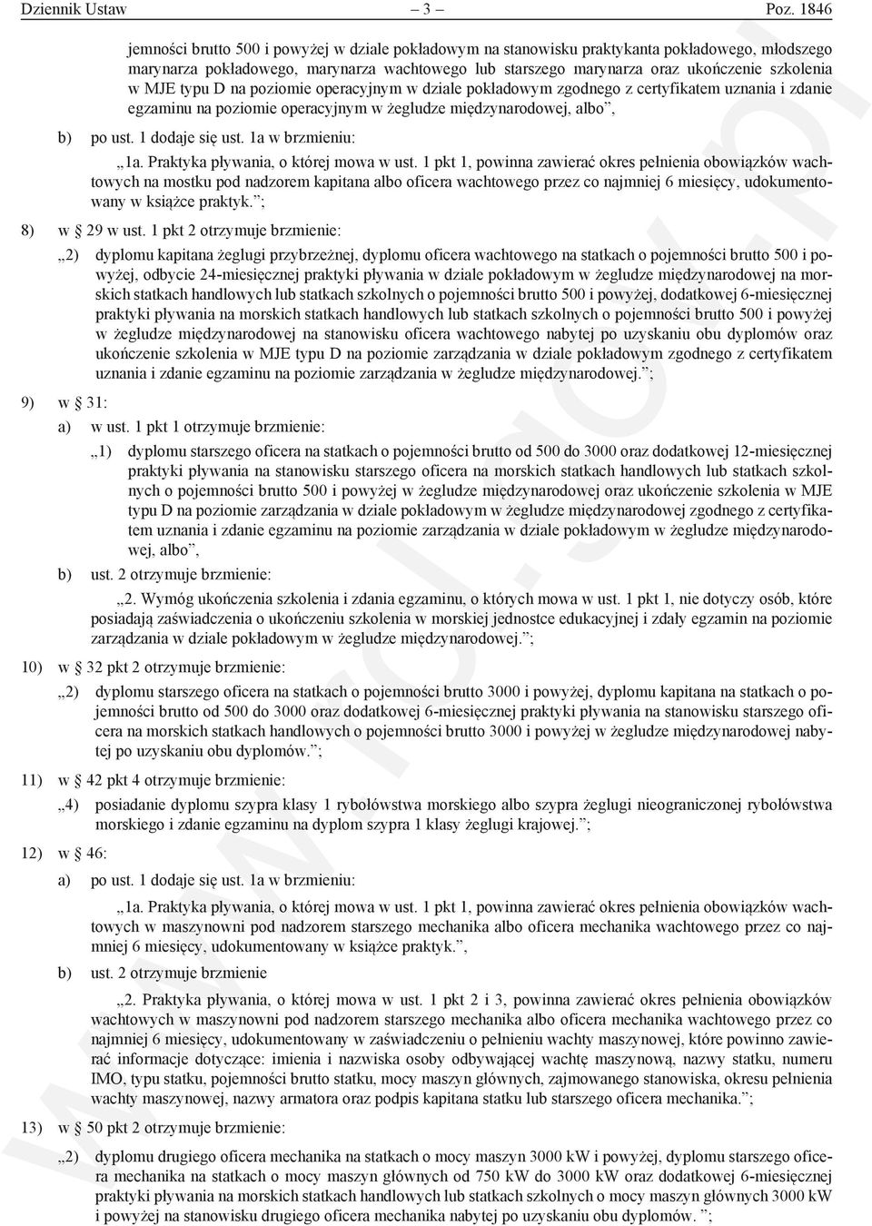 MJE typu D na poziomie operacyjnym w dziale pokładowym zgodnego z certyfikatem uznania i zdanie egzaminu na poziomie operacyjnym w żegludze międzynarodowej, albo, b) po ust. 1 dodaje się ust.