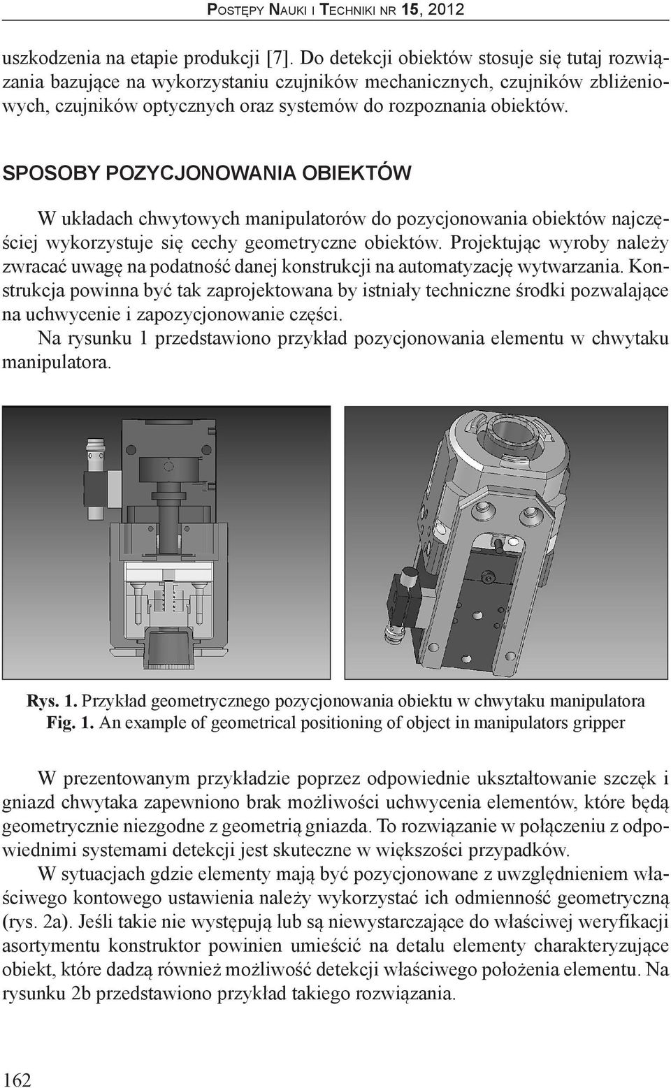 SPOSOBY POZYCJONOWANIA OBIEKTÓW W układach chwytowych manipulatorów do pozycjonowania obiektów najczęściej wykorzystuje się cechy geometryczne obiektów.