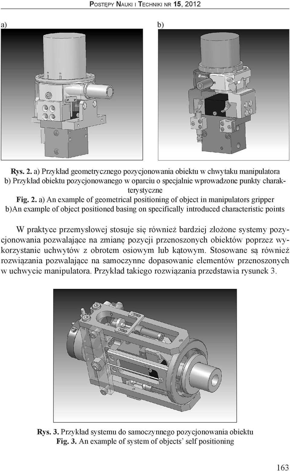 a) An example of geometrical positioning of object in manipulators gripper b)an example of object positioned basing on specifically introduced characteristic points W praktyce przemysłowej stosuje