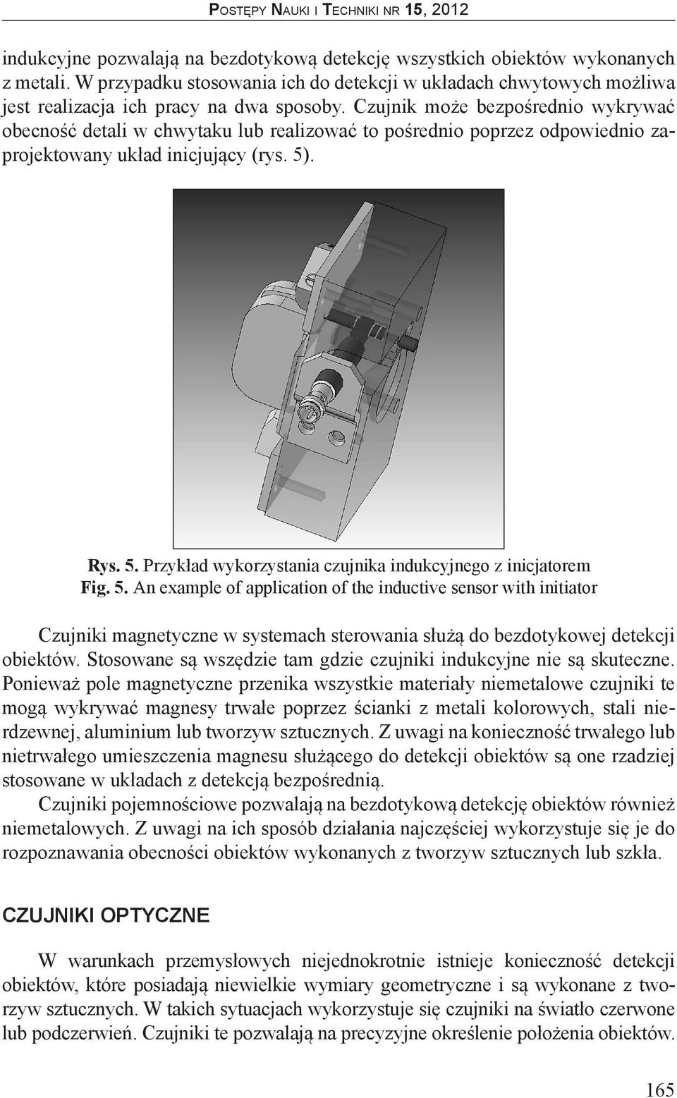 . Rys. 5. Przykład wykorzystania czujnika indukcyjnego z inicjatorem Fig. 5. An example of application of the inductive sensor with initiator Czujniki magnetyczne w systemach sterowania służą do bezdotykowej detekcji obiektów.