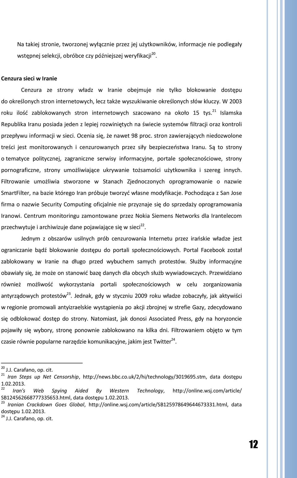 W 2003 roku ilość zablokowanych stron internetowych szacowano na około 15 tys.