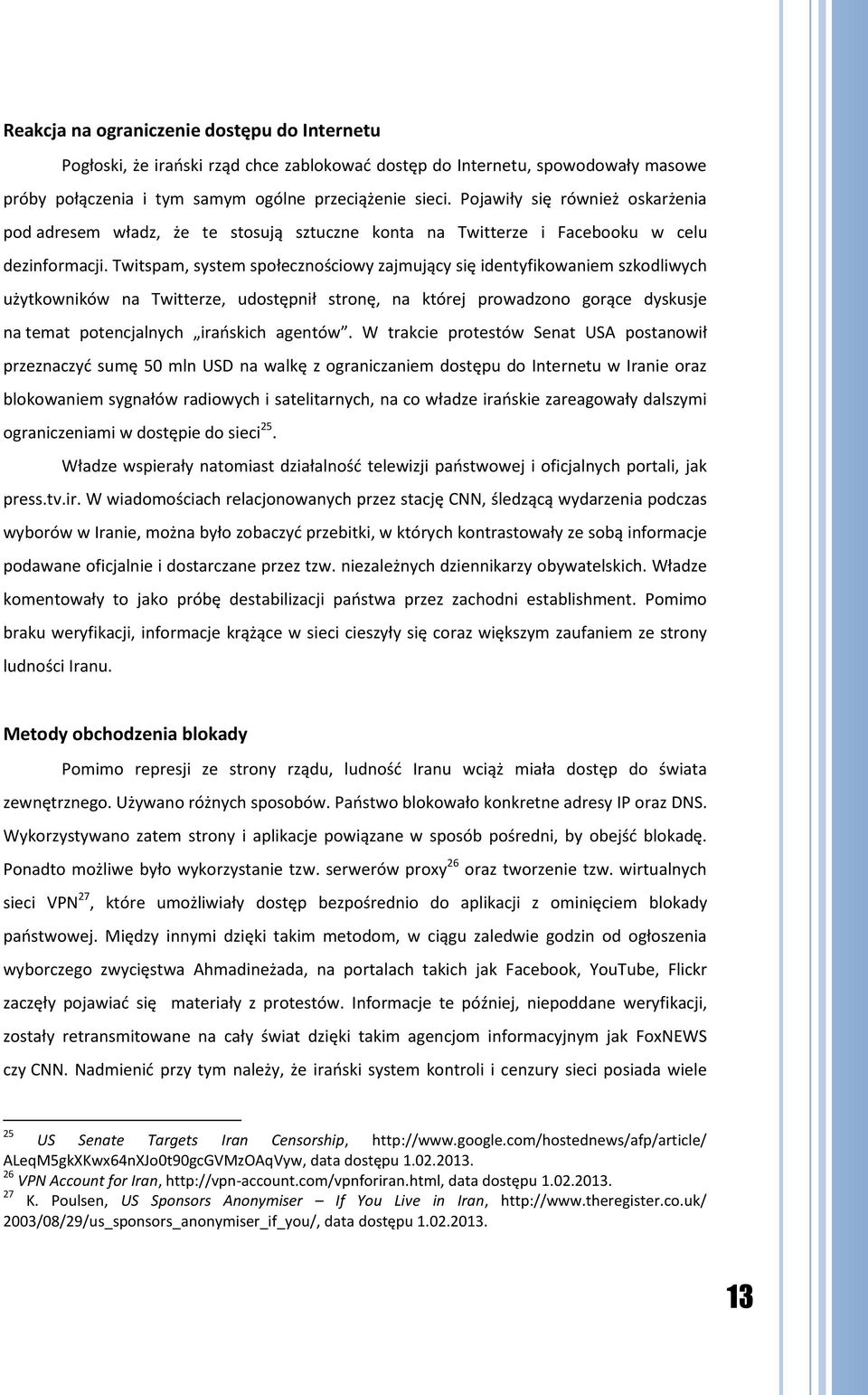 Twitspam, system społecznościowy zajmujący się identyfikowaniem szkodliwych użytkowników na Twitterze, udostępnił stronę, na której prowadzono gorące dyskusje na temat potencjalnych irańskich agentów.