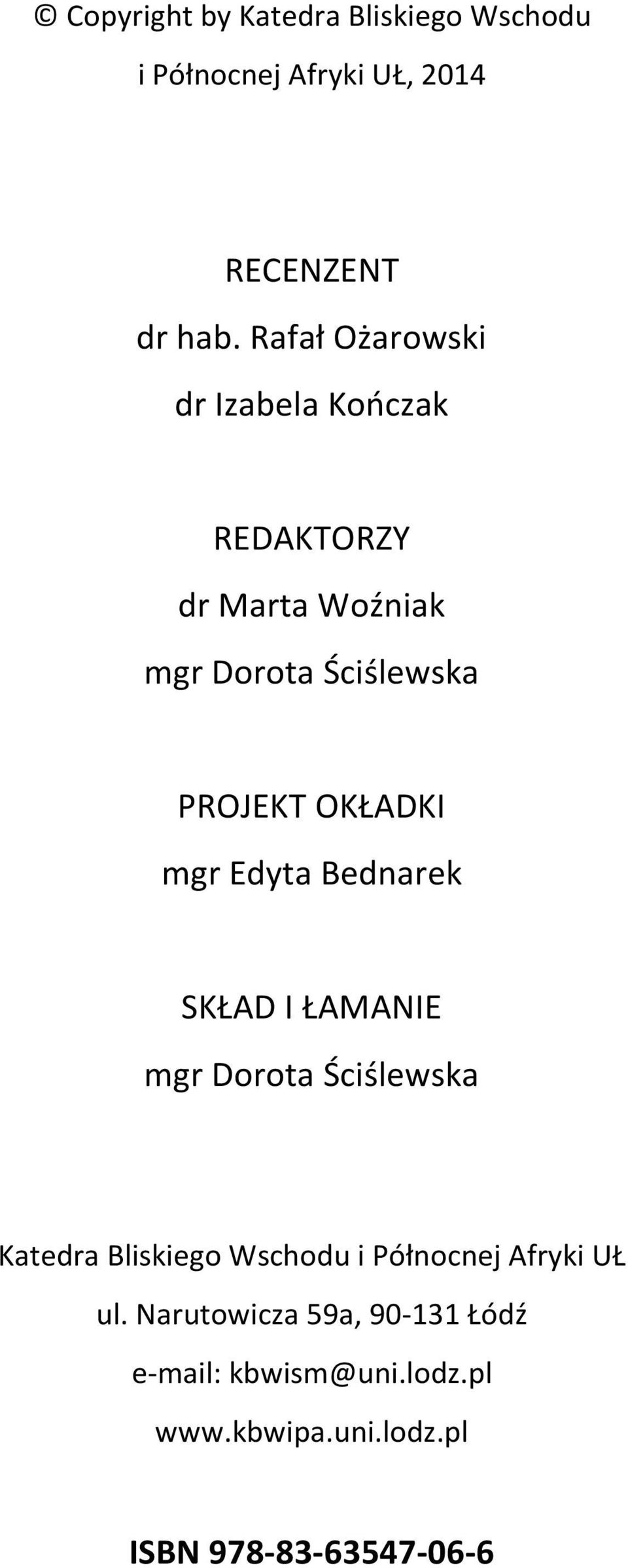 OKŁADKI mgr Edyta Bednarek SKŁAD I ŁAMANIE mgr Dorota Ściślewska Katedra Bliskiego Wschodu i