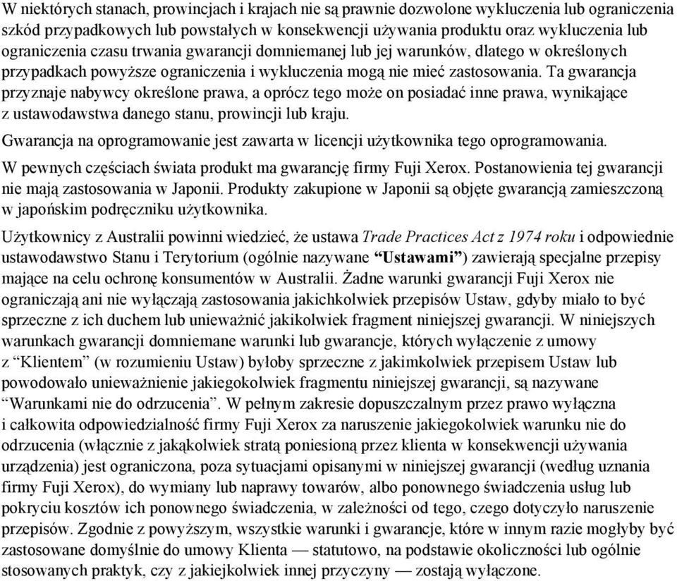 Ta gwarancja przyznaje nabywcy określone prawa, a oprócz tego może on posiadać inne prawa, wynikające z ustawodawstwa danego stanu, prowincji lub kraju.