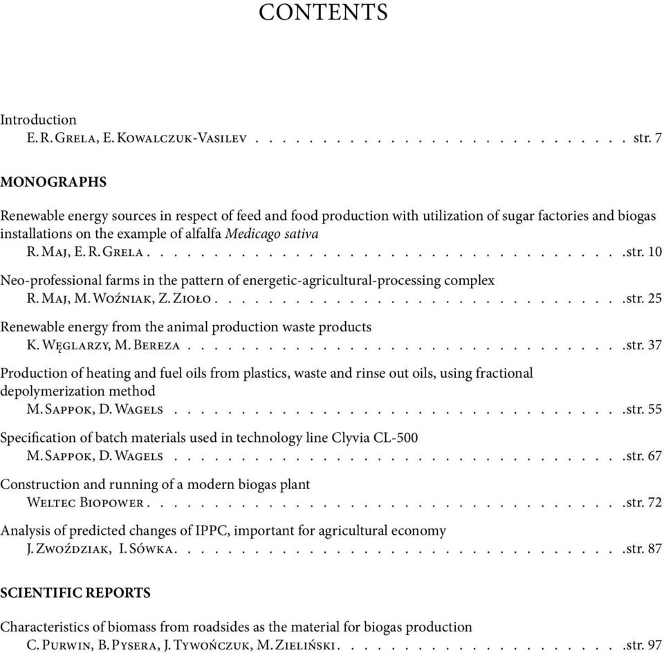 ..................................str. 10 Neo-professional farms in the pattern of energetic-agricultural-processing complex R. Maj, M. Woźniak, Z. Zioło.............................. str.
