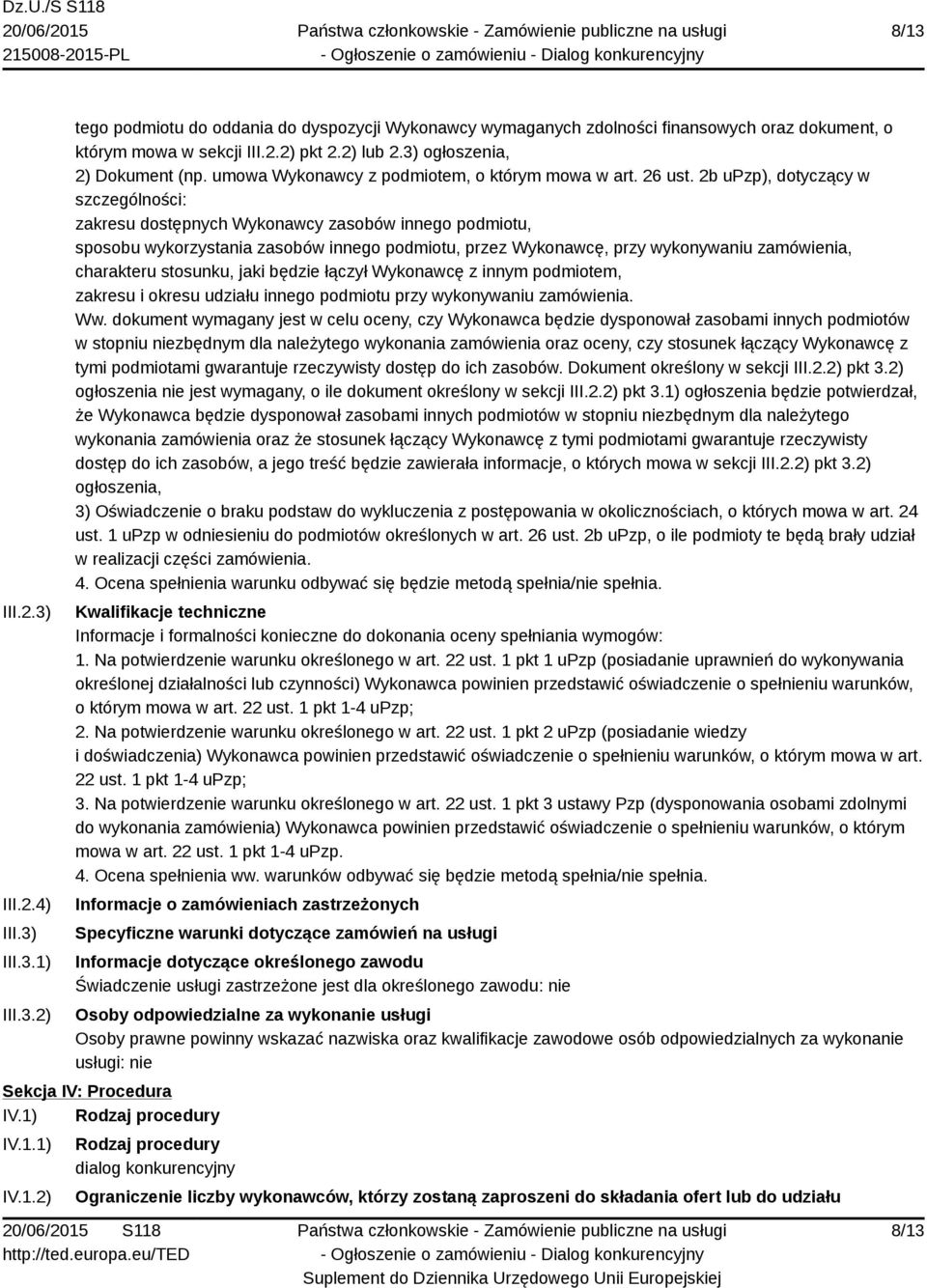 2b upzp), dotyczący w szczególności: zakresu dostępnych Wykonawcy zasobów innego podmiotu, sposobu wykorzystania zasobów innego podmiotu, przez Wykonawcę, przy wykonywaniu zamówienia, charakteru