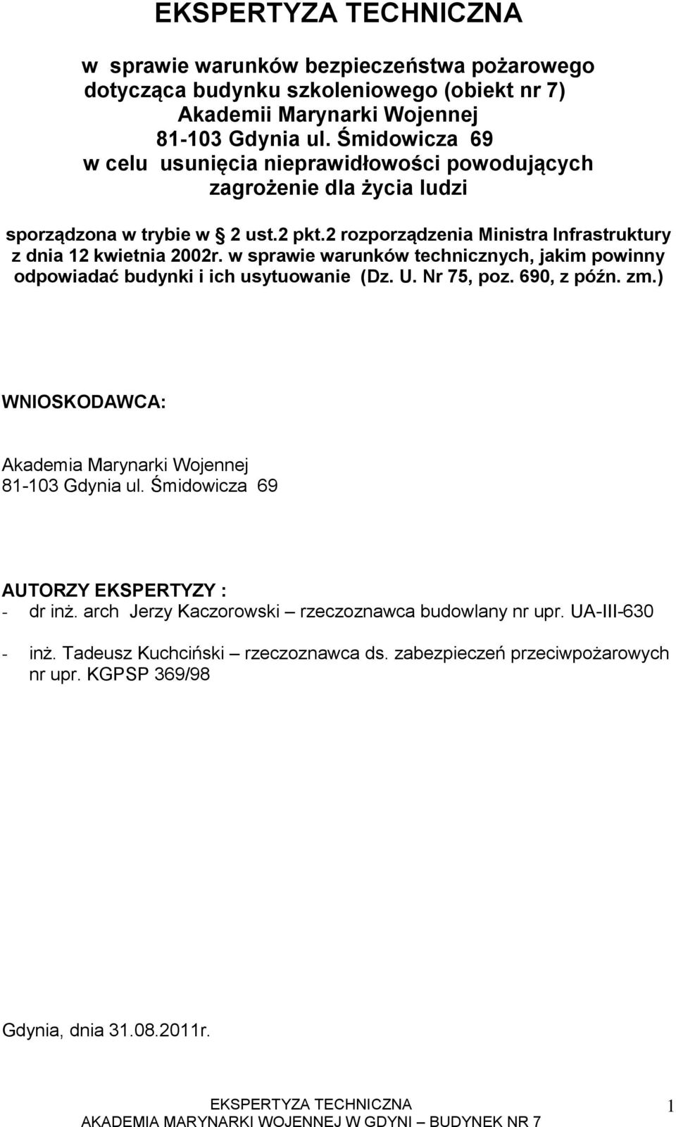 2 rozporządzenia Ministra Infrastruktury z dnia 12 kwietnia 2002r. w sprawie warunków technicznych, jakim powinny odpowiadać budynki i ich usytuowanie (Dz. U. Nr 75, poz. 690, z późn.