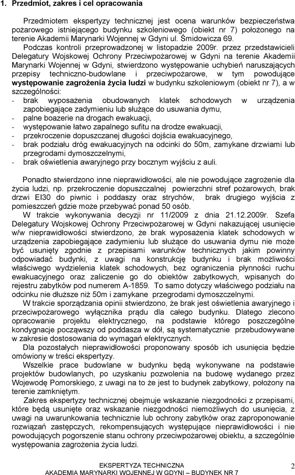 przez przedstawicieli Delegatury Wojskowej Ochrony Przeciwpożarowej w Gdyni na terenie Akademii Marynarki Wojennej w Gdyni, stwierdzono występowanie uchybień naruszających przepisy