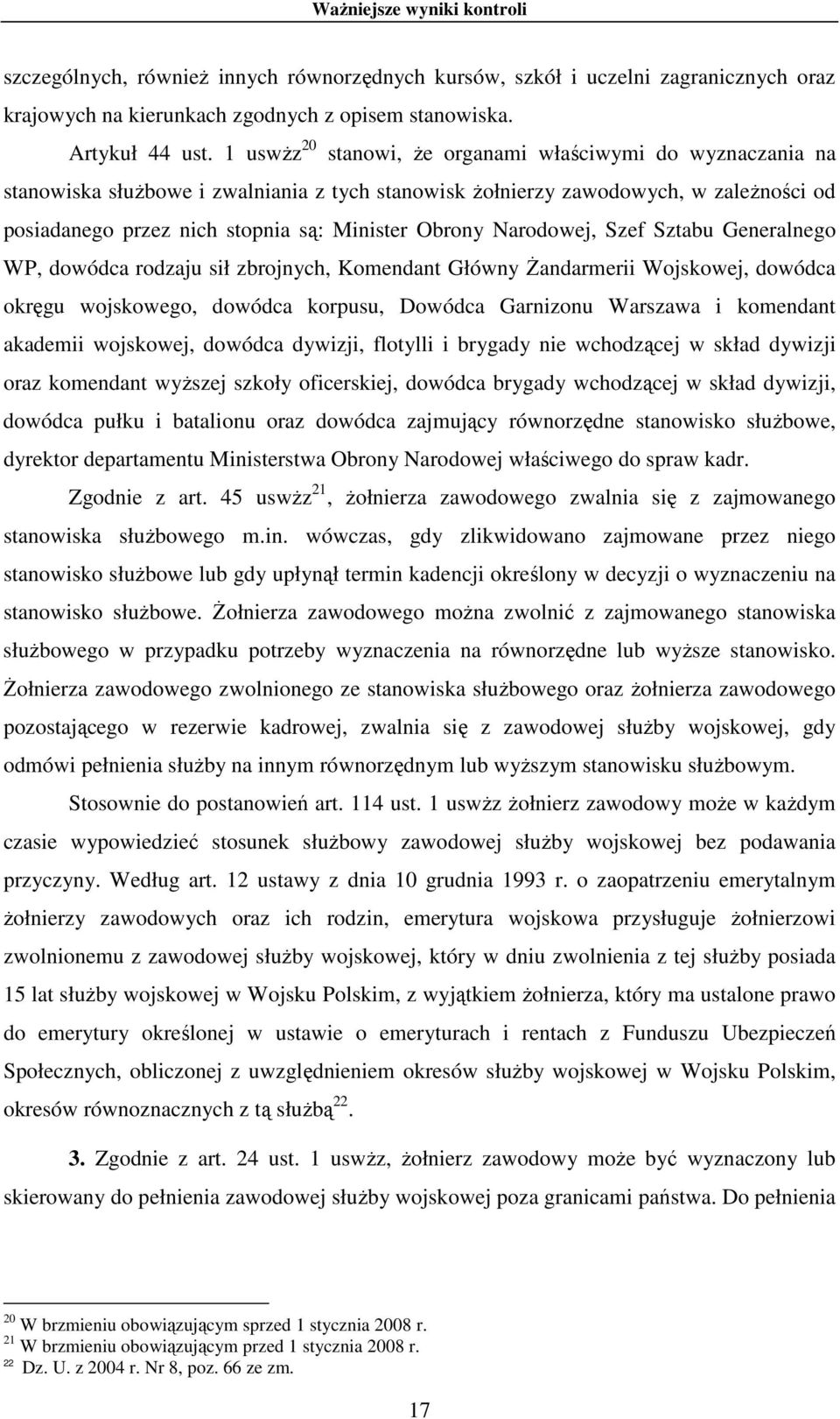 Narodowej, Szef Sztabu Generalnego WP, dowódca rodzaju sił zbrojnych, Komendant Główny śandarmerii Wojskowej, dowódca okręgu wojskowego, dowódca korpusu, Dowódca Garnizonu Warszawa i komendant