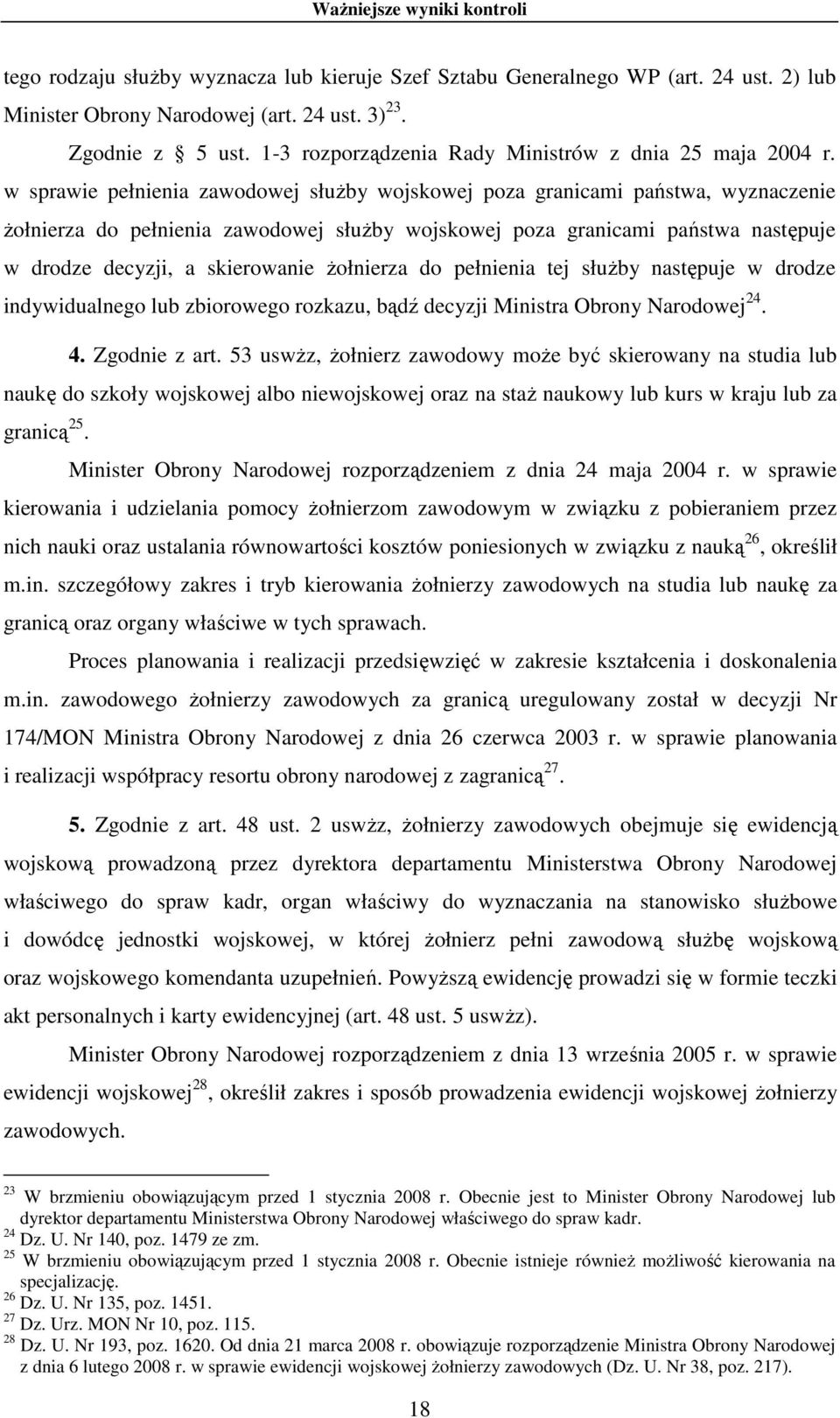 w sprawie pełnienia zawodowej słuŝby wojskowej poza granicami państwa, wyznaczenie Ŝołnierza do pełnienia zawodowej słuŝby wojskowej poza granicami państwa następuje w drodze decyzji, a skierowanie