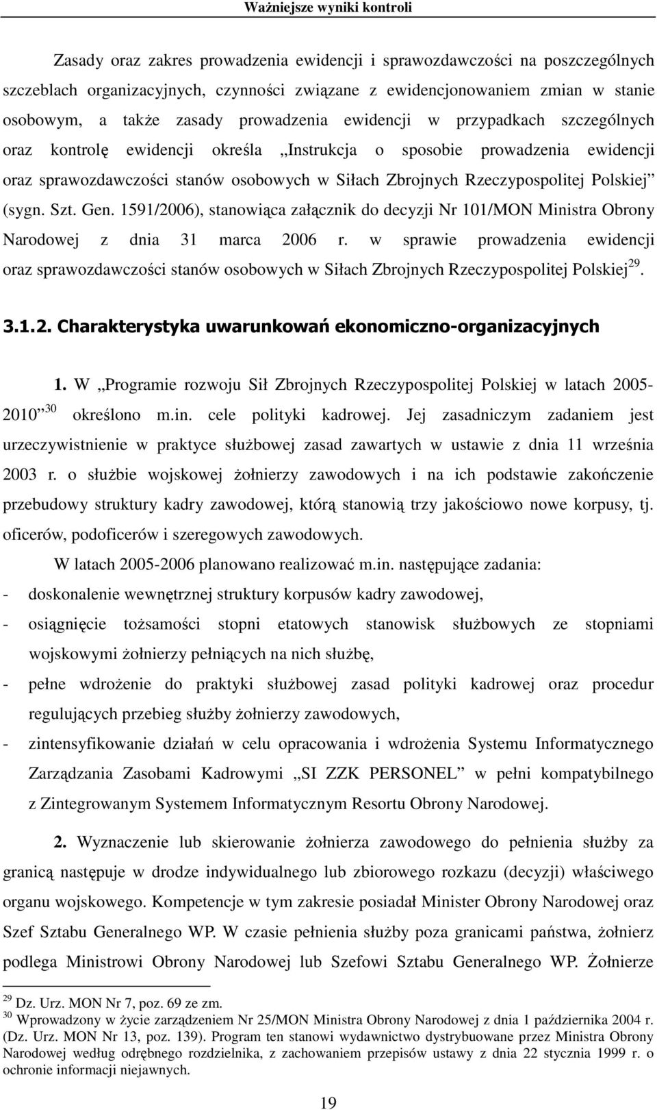 Rzeczypospolitej Polskiej (sygn. Szt. Gen. 59/006), stanowiąca załącznik do decyzji Nr 0/MON Ministra Obrony Narodowej z dnia 3 marca 006 r.