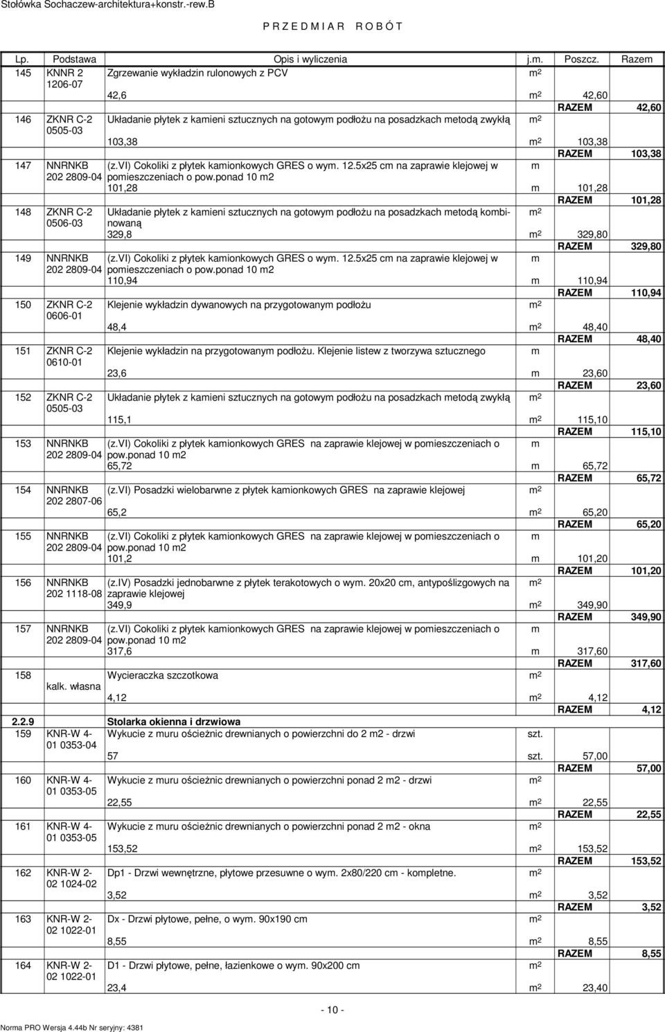 RAZEM 103,38 147 NNRNKB (z.vi) Cokoliki z płyek kaionkowych GRES o wy. 12.5x25 c na zaprawie klejowej w 202 2809-04 poieszczeniach o pow.