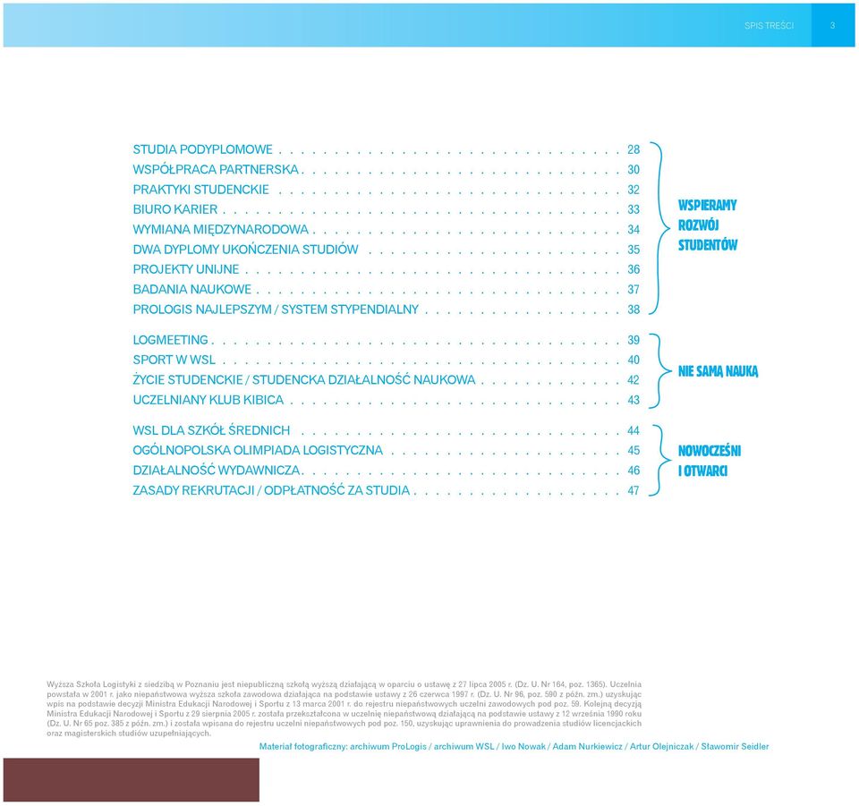 ................................ 37 PROLOGIS NAJLEPSZYM / SYSTEM STYPENDIALNY.................. 38 LOGMEETING..................................... 39 SPORT W WSL.