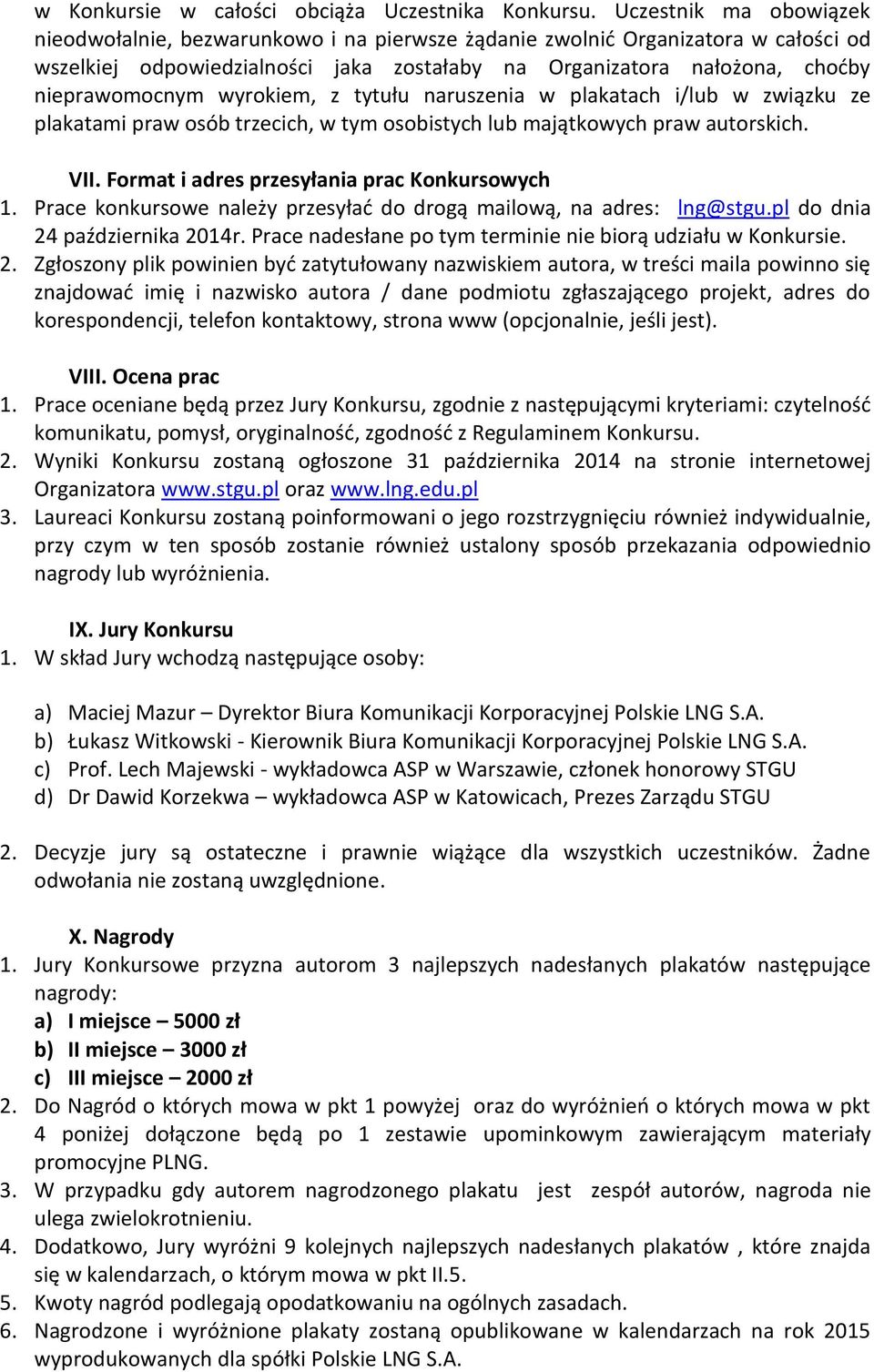 wyrokiem, z tytułu naruszenia w plakatach i/lub w związku ze plakatami praw osób trzecich, w tym osobistych lub majątkowych praw autorskich. VII. Format i adres przesyłania prac Konkursowych 1.