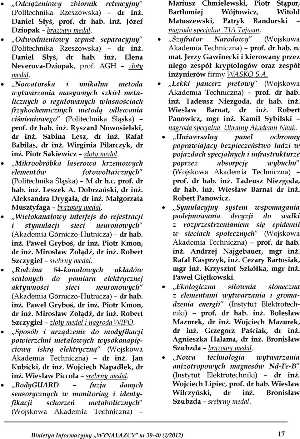 Nowatorska i unikalna metoda wytwarzania masywnych szkieł metalicznych o regulowanych własnościach fizykochemicznych metodą odlewania ciśnieniowego (Politechnika Śląska) prof. dr hab. inż.