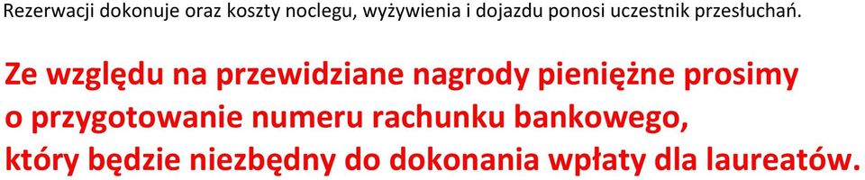 Ze względu na przewidziane nagrody pieniężne prosimy o