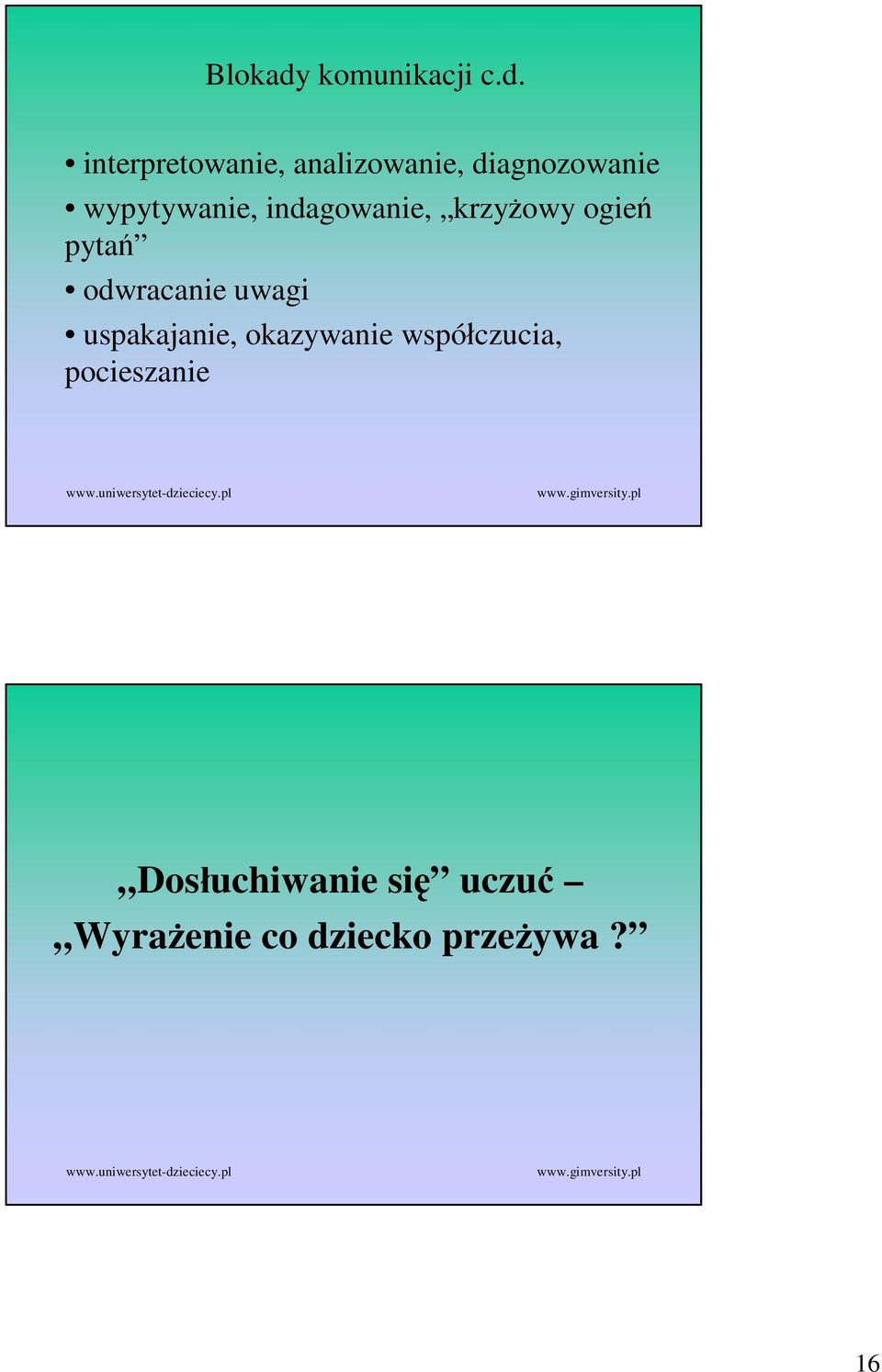 interpretowanie, analizowanie, diagnozowanie wypytywanie,