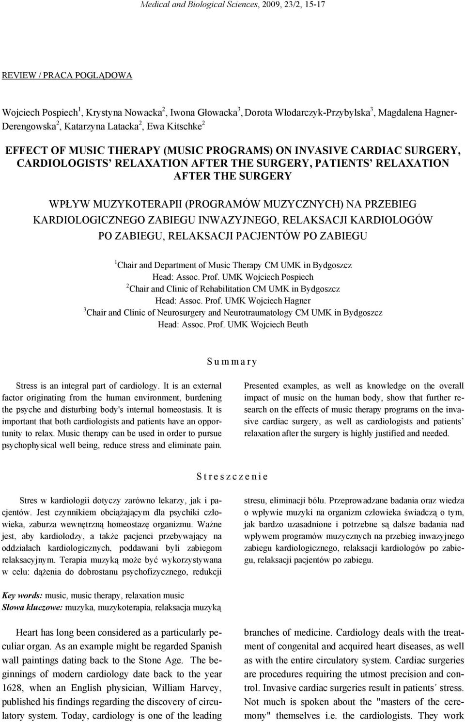 MUZYKOTERAPII (PROGRAMÓW MUZYCZNYCH) NA PRZEBIEG KARDIOLOGICZNEGO ZABIEGU INWAZYJNEGO, RELAKSACJI KARDIOLOGÓW PO ZABIEGU, RELAKSACJI PACJENTÓW PO ZABIEGU 1 Chair and Department of Music Therapy CM