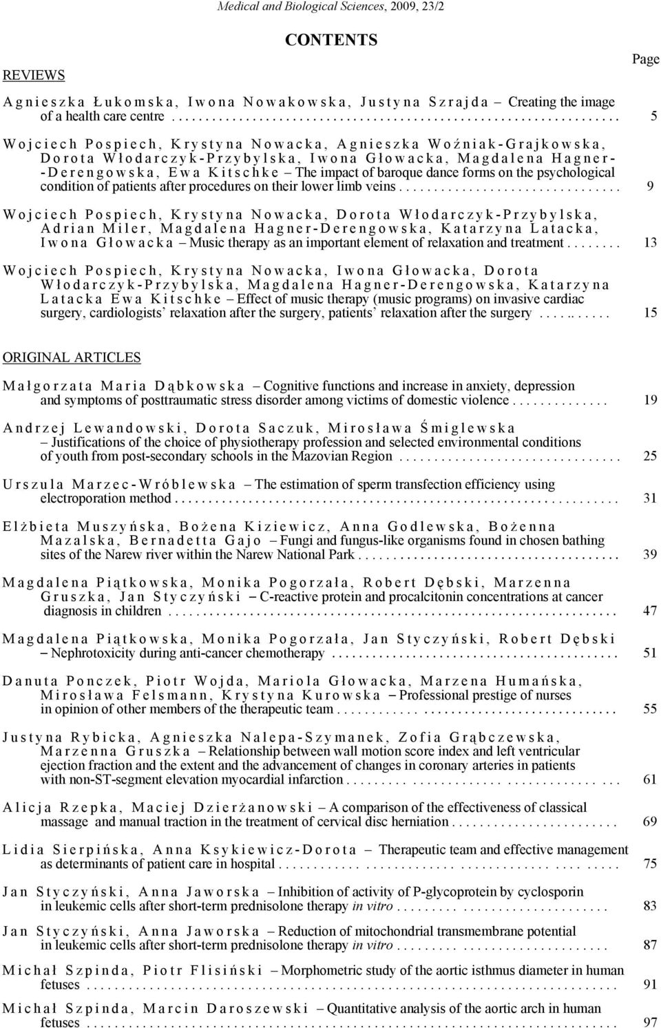 Hagner- - D e r e n g o w s k a, E w a K i t s c h k e The impact of baroque dance forms on the psychological condition of patients after procedures on their lower limb veins.