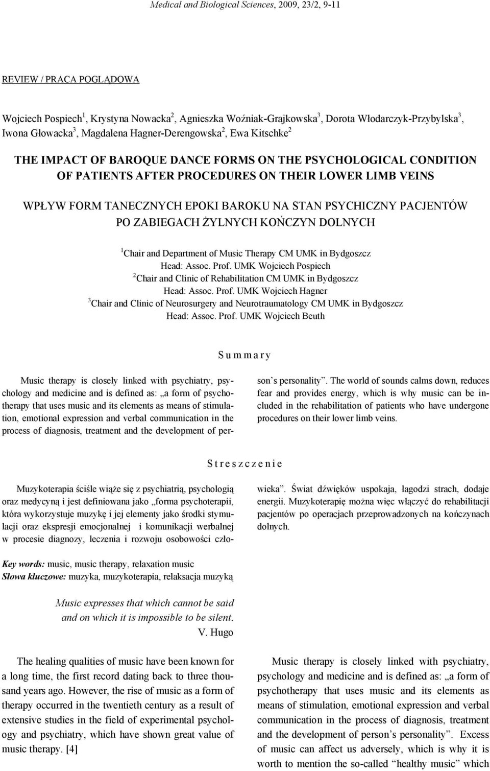 BAROKU NA STAN PSYCHICZNY PACJENTÓW PO ZABIEGACH ŻYLNYCH KOŃCZYN DOLNYCH 1 Chair and Department of Music Therapy CM UMK in Bydgoszcz Head: Assoc. Prof.