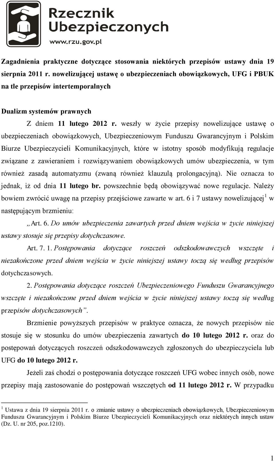 weszły w życie przepisy nowelizujące ustawę o ubezpieczeniach obowiązkowych, Ubezpieczeniowym Funduszu Gwarancyjnym i Polskim Biurze Ubezpieczycieli Komunikacyjnych, które w istotny sposób modyfikują