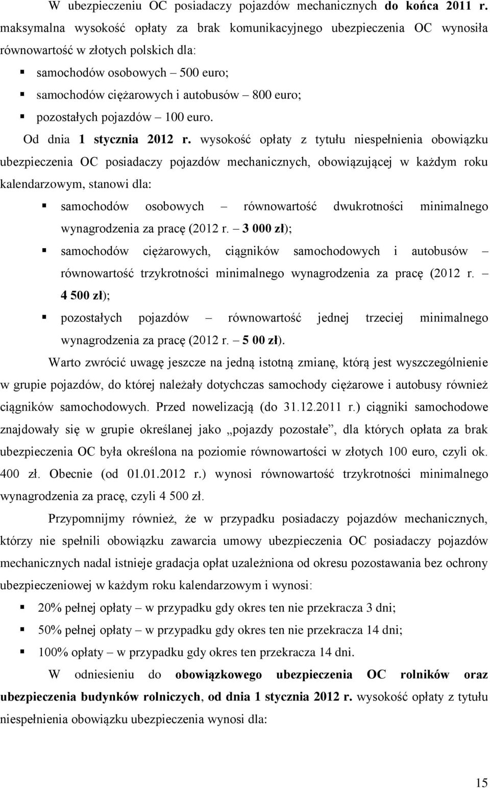 pozostałych pojazdów 100 euro. Od dnia 1 stycznia 2012 r.