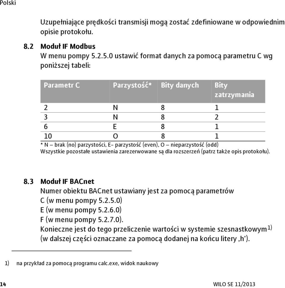 (even), O nieparzystość (odd) Wszystkie pozostałe ustawienia zarezerwowane są dla rozszerzeń (patrz także opis protokołu). 8.