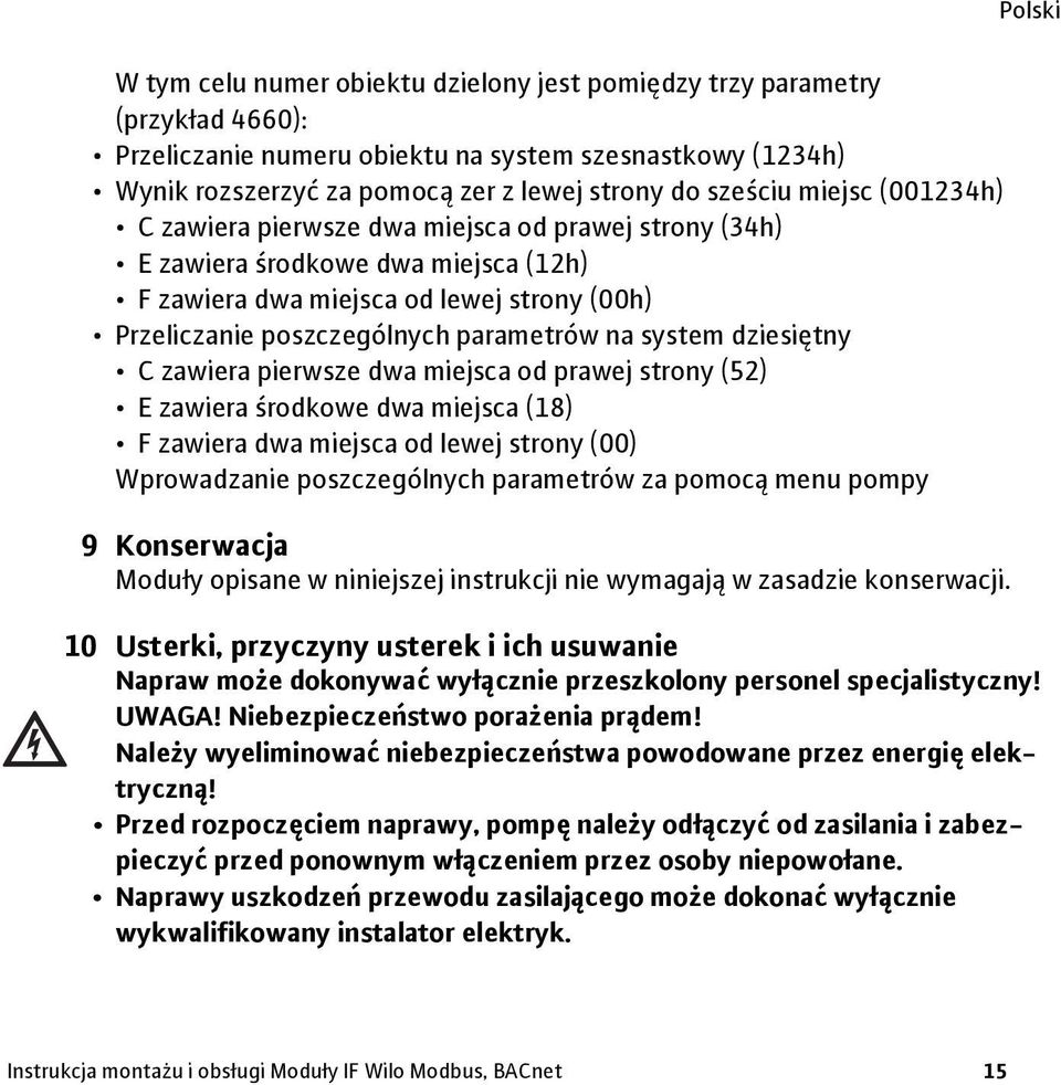 system dziesiętny C zawiera pierwsze dwa miejsca od prawej strony (52) E zawiera środkowe dwa miejsca (18) F zawiera dwa miejsca od lewej strony (00) Wprowadzanie poszczególnych parametrów za pomocą