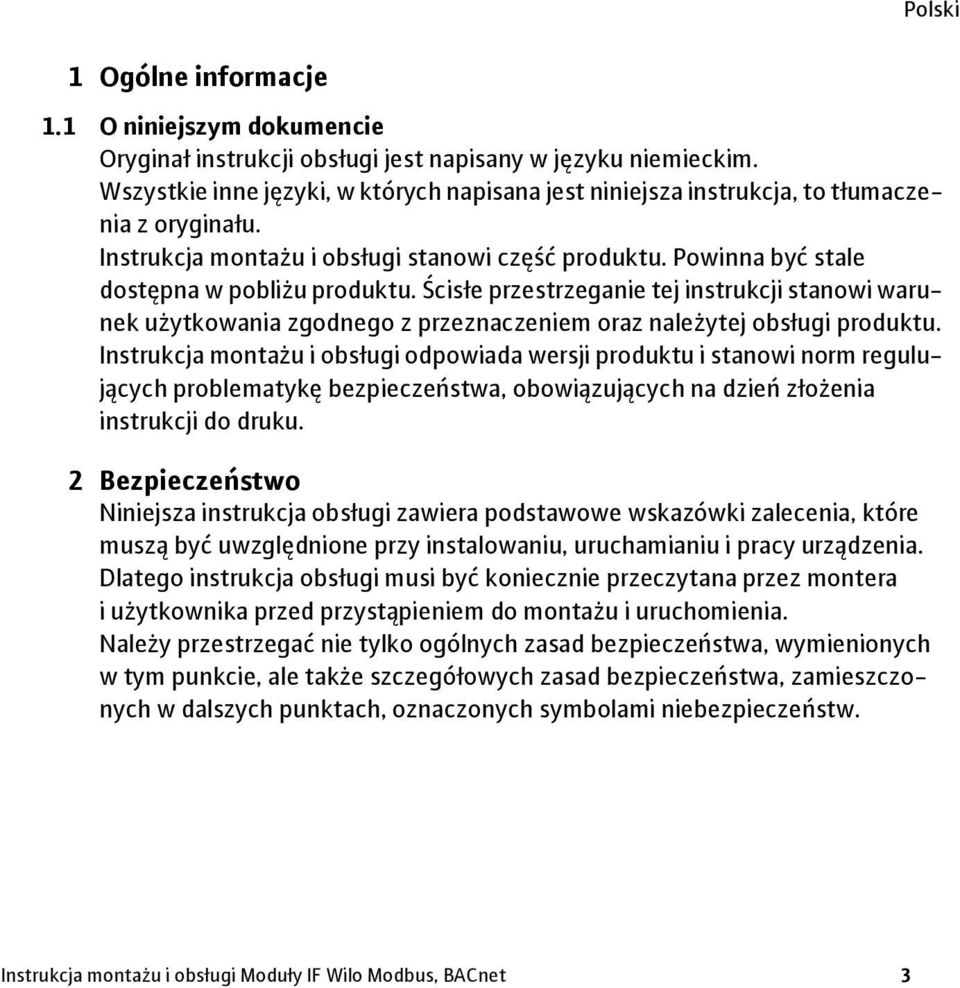 Ścisłe przestrzeganie tej instrukcji stanowi warunek użytkowania zgodnego z przeznaczeniem oraz należytej obsługi produktu.