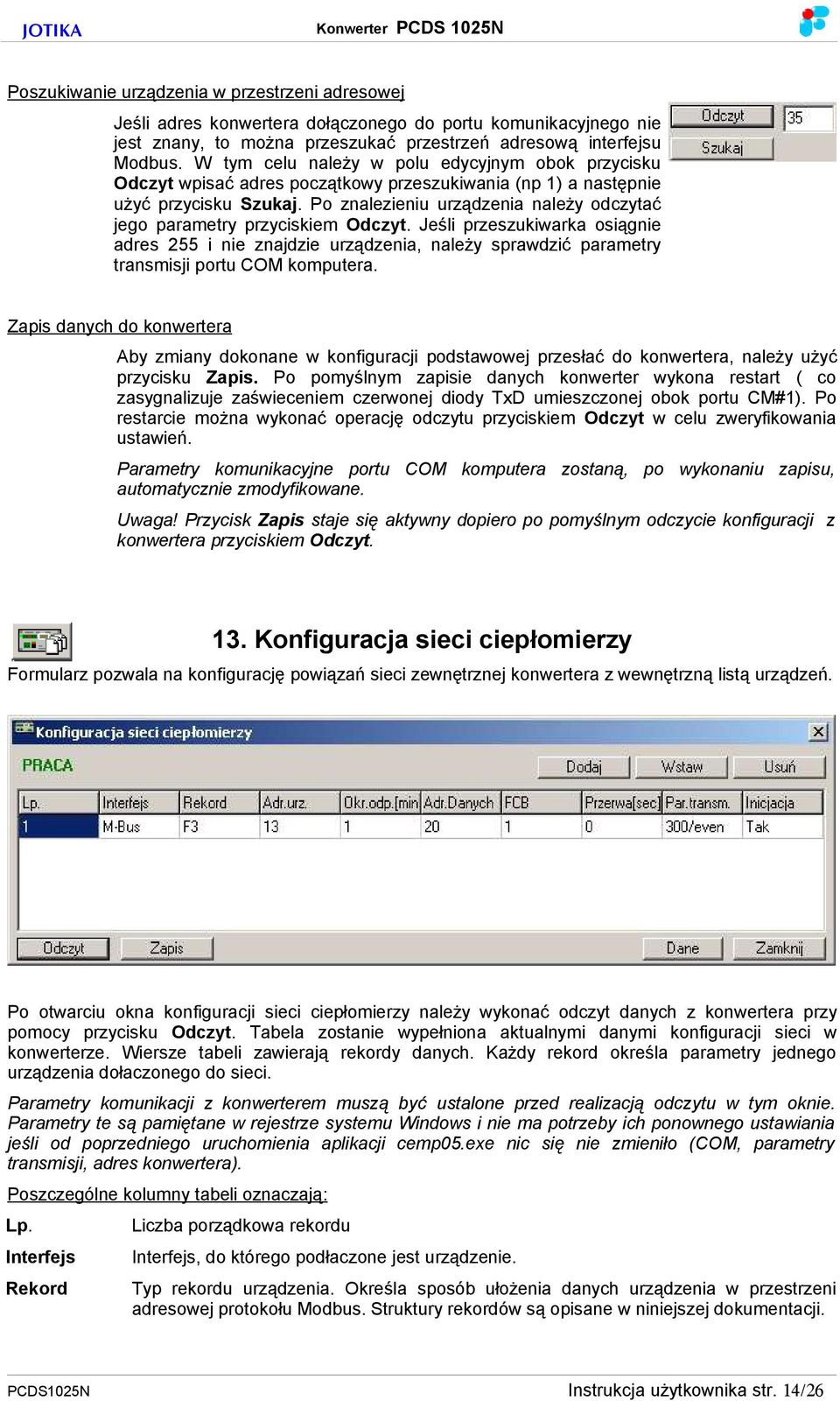 Po znalezieniu urządzenia należy odczytać jego parametry przyciskiem Odczyt.