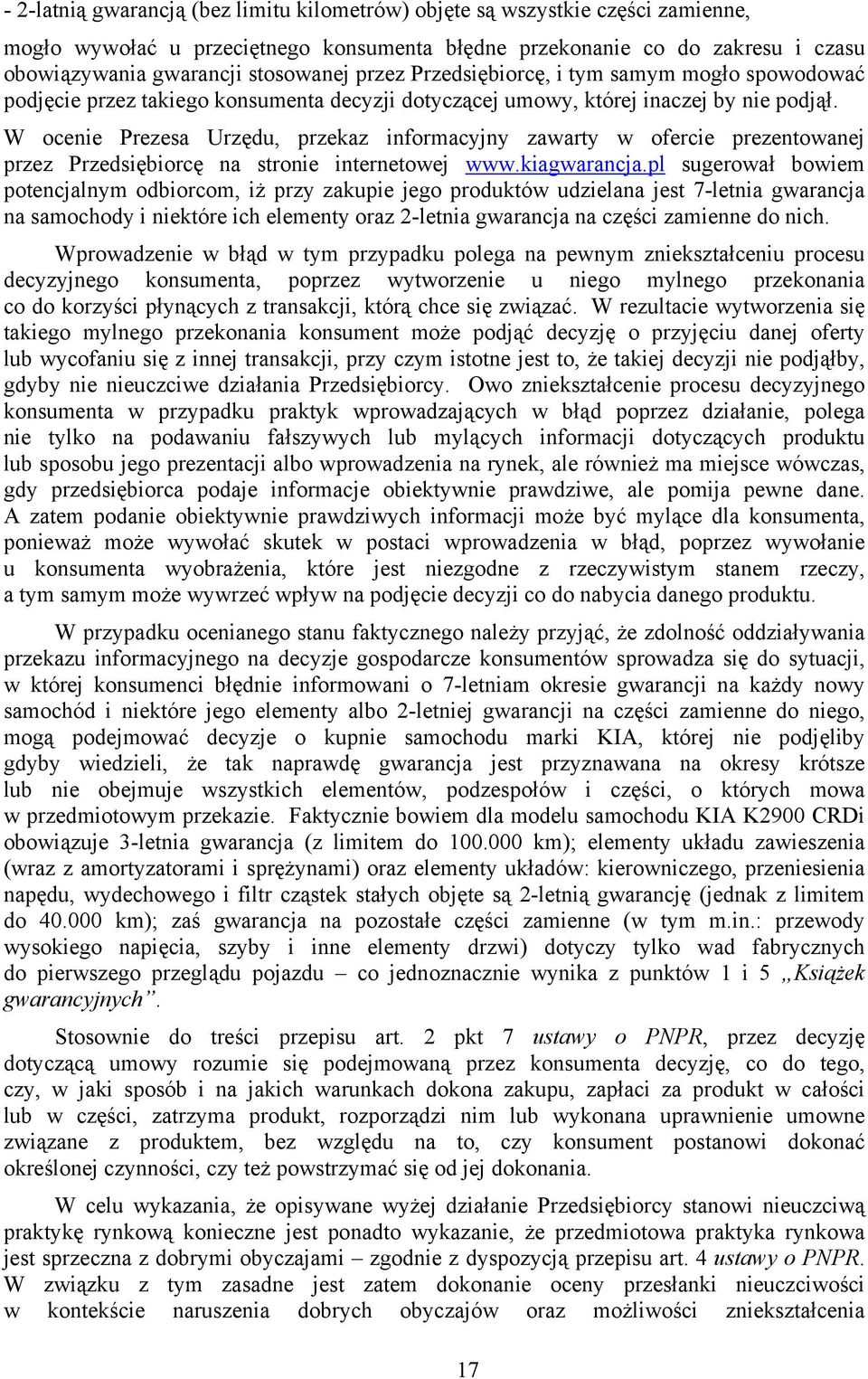 W ocenie Prezesa Urzędu, przekaz informacyjny zawarty w ofercie prezentowanej przez Przedsiębiorcę na stronie internetowej www.kiagwarancja.