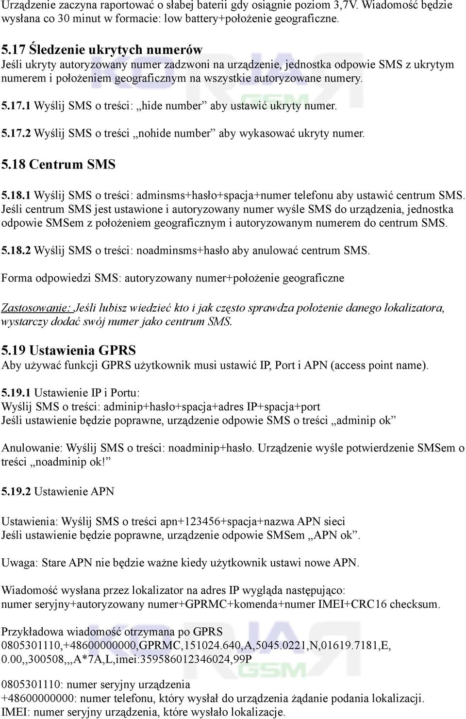 5.17.2 Wyślij SMS o treści nohide number aby wykasować ukryty numer. 5.18 Centrum SMS 5.18.1 Wyślij SMS o treści: adminsms+hasło+spacja+numer telefonu aby ustawić centrum SMS.