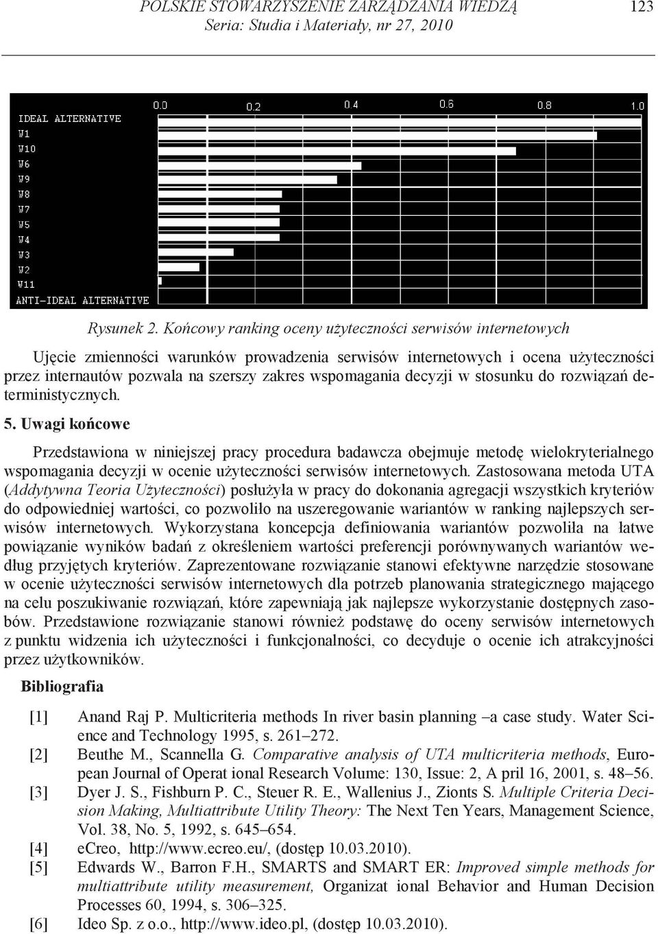 decyzji w stosunku do rozwi za deterministycznych. 5.