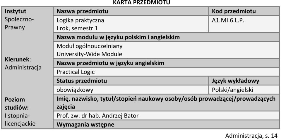 I rok, semestr 1 Nazwa modułu w języku polskim i angielskim Moduł ogólnouczelniany University-Wide Module Nazwa przedmiotu w języku