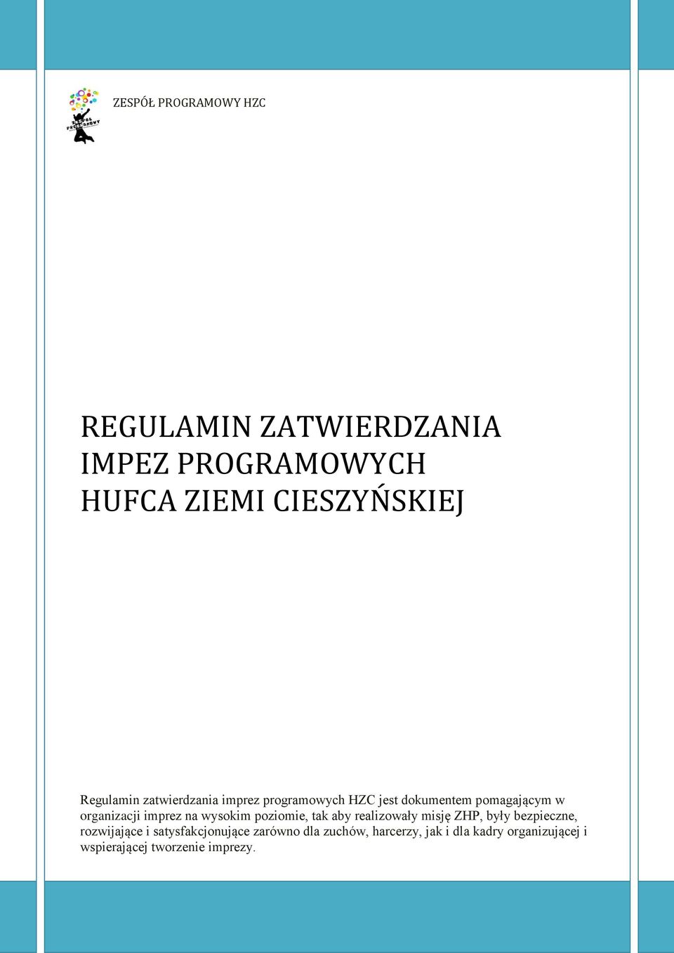 imprez na wysokim poziomie, tak aby realizowały misję ZHP, były bezpieczne, rozwijające i