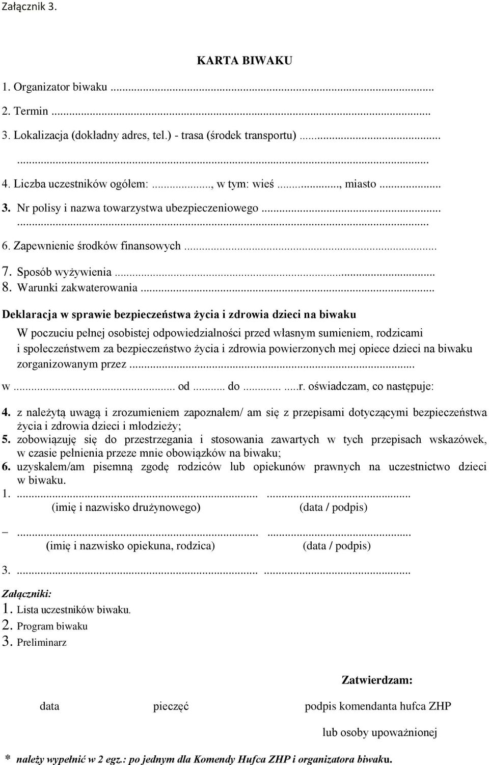 .. Deklaracja w sprawie bezpieczeństwa życia i zdrowia dzieci na biwaku W poczuciu pełnej osobistej odpowiedzialności przed własnym sumieniem, rodzicami i społeczeństwem za bezpieczeństwo życia i